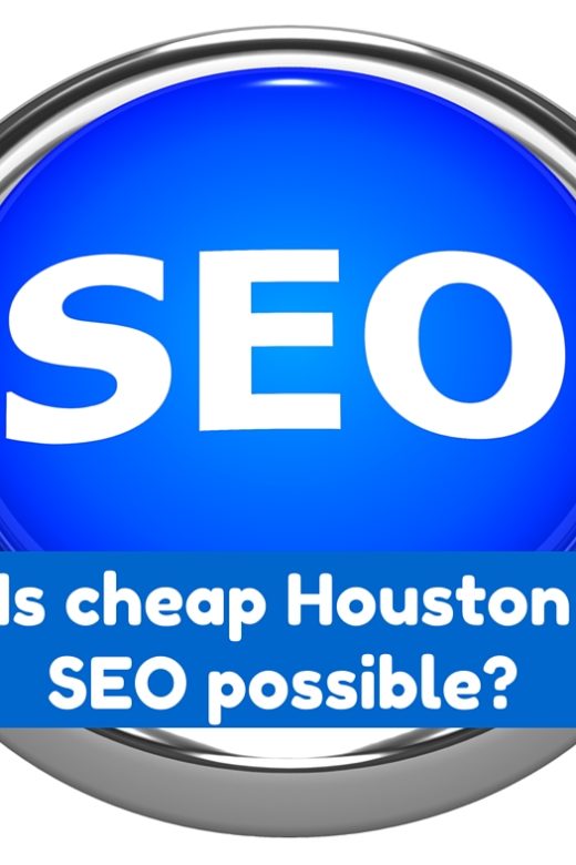 Is cheap Houston SEO possible